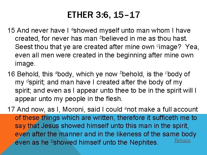 ETHER 3: 6, 15– 17 15 And never have I ashowed myself unto man