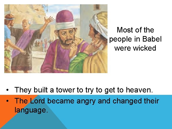 Most of the people in Babel were wicked • They built a tower to