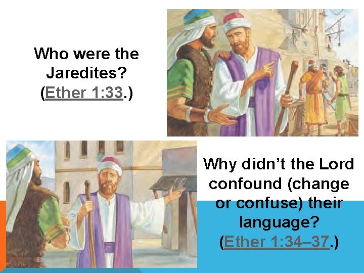 Who were the Jaredites? (Ether 1: 33. ) Why didn’t the Lord confound (change