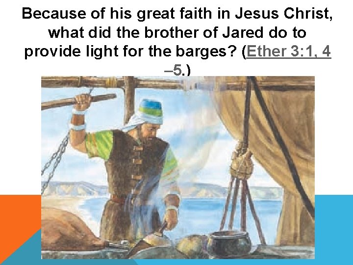 Because of his great faith in Jesus Christ, what did the brother of Jared