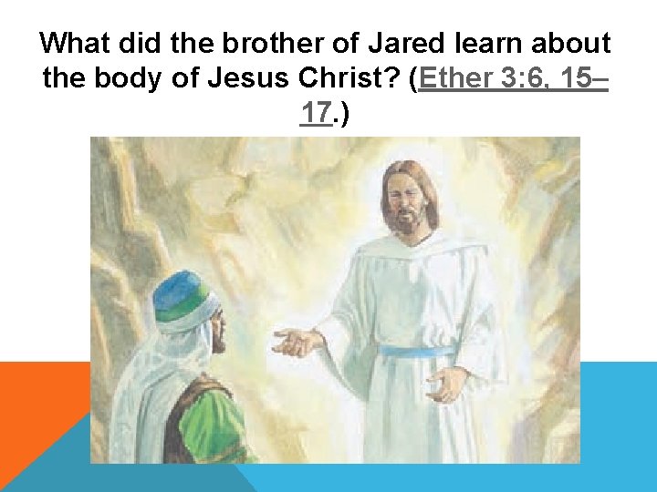 What did the brother of Jared learn about the body of Jesus Christ? (Ether