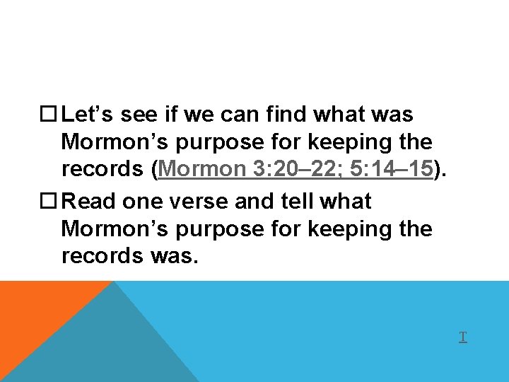  Let’s see if we can find what was Mormon’s purpose for keeping the