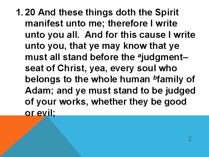 1. 20 And these things doth the Spirit manifest unto me; therefore I write