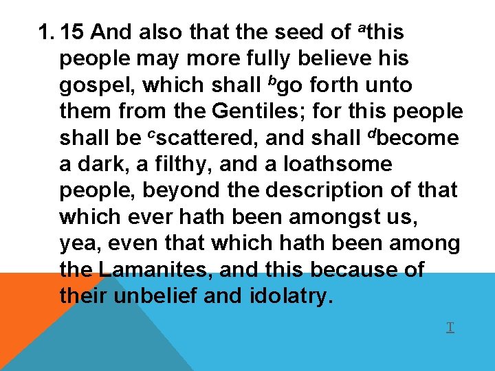 1. 15 And also that the seed of athis people may more fully believe