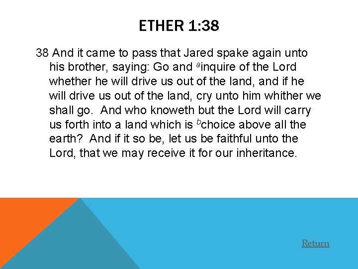 ETHER 1: 38 38 And it came to pass that Jared spake again unto