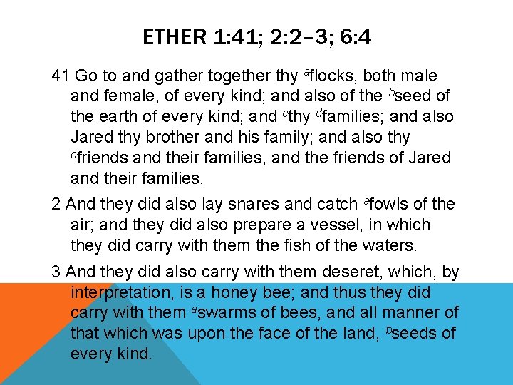 ETHER 1: 41; 2: 2– 3; 6: 4 41 Go to and gather together