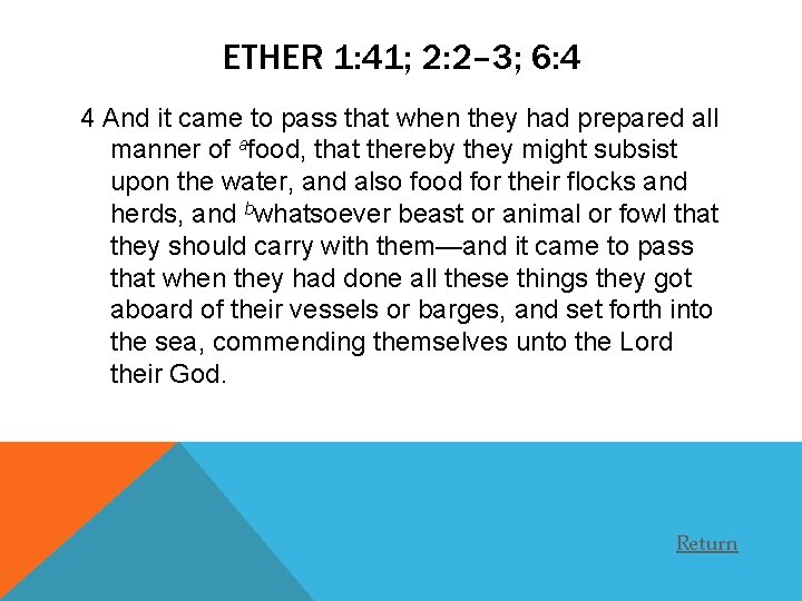 ETHER 1: 41; 2: 2– 3; 6: 4 4 And it came to pass