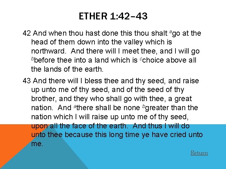 ETHER 1: 42– 43 42 And when thou hast done this thou shalt ago