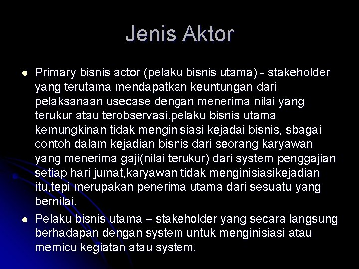 Jenis Aktor l l Primary bisnis actor (pelaku bisnis utama) - stakeholder yang terutama