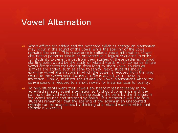 Vowel Alternation When affixes are added and the accented syllables change an alternation may
