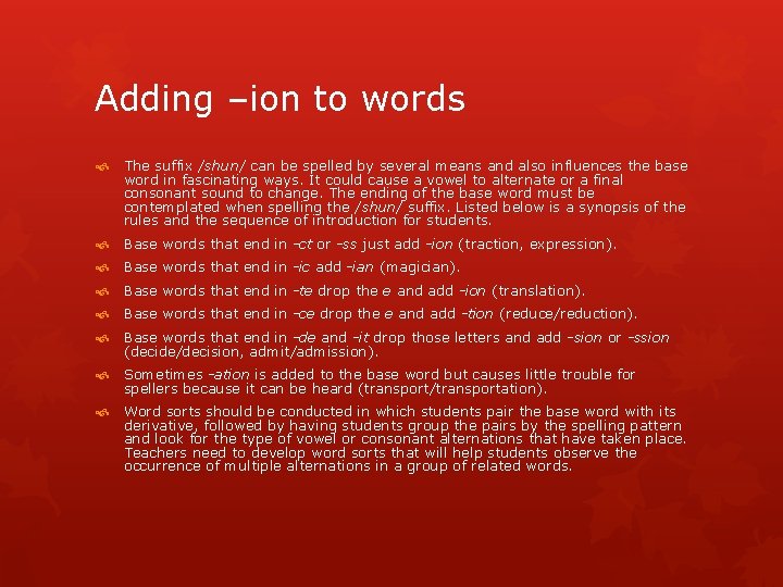 Adding –ion to words The suffix /shun/ can be spelled by several means and