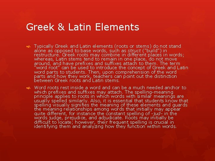 Greek & Latin Elements Typically Greek and Latin elements (roots or stems) do not