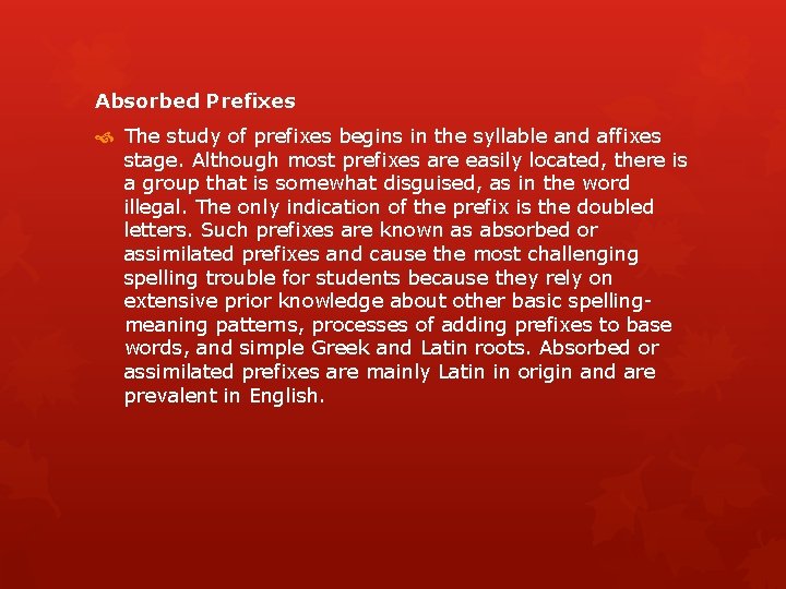 Absorbed Prefixes The study of prefixes begins in the syllable and affixes stage. Although