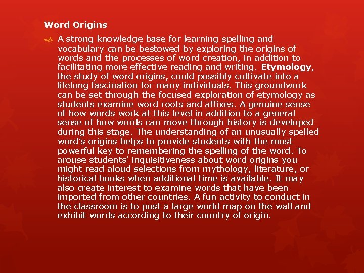 Word Origins A strong knowledge base for learning spelling and vocabulary can be bestowed