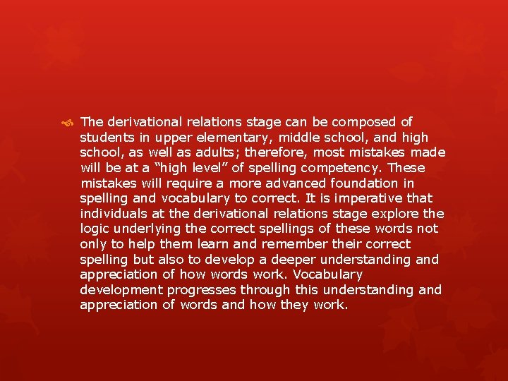  The derivational relations stage can be composed of students in upper elementary, middle