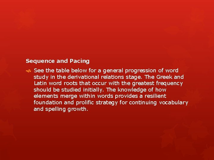 Sequence and Pacing See the table below for a general progression of word study