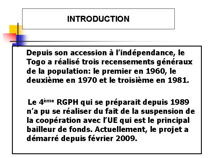 INTRODUCTION Depuis son accession à l’indépendance, le Togo a réalisé trois recensements généraux de