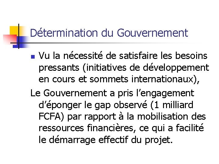 Détermination du Gouvernement Vu la nécessité de satisfaire les besoins pressants (initiatives de développement