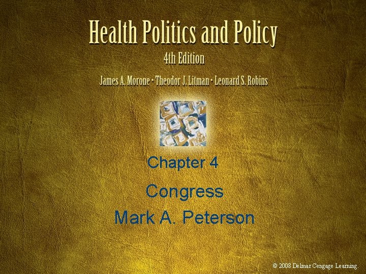 Chapter 4 Congress Mark A. Peterson © 2008 Delmar Cengage Learning. 