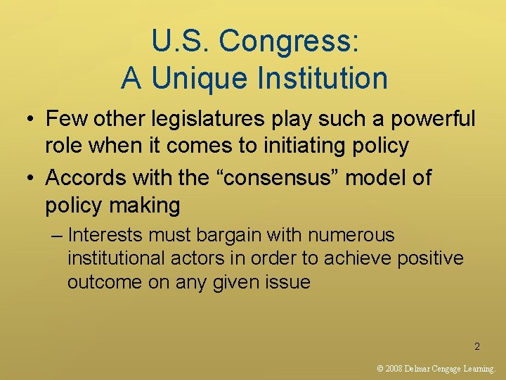 U. S. Congress: A Unique Institution • Few other legislatures play such a powerful