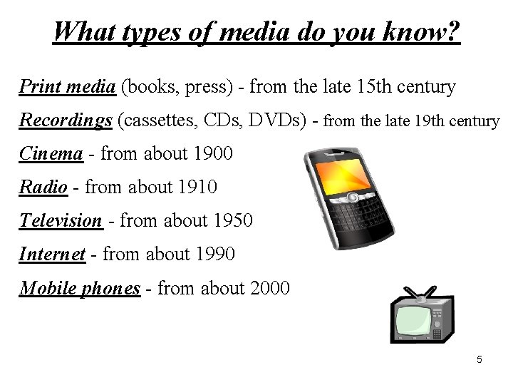 What types of media do you know? Print media (books, press) - from the