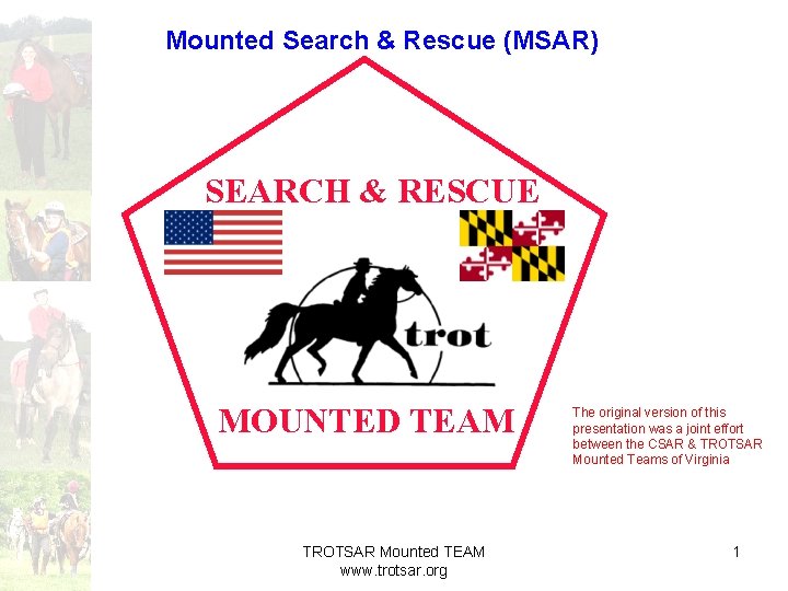 Mounted Search & Rescue (MSAR) SEARCH & RESCUE MOUNTED TEAM TROTSAR Mounted TEAM www.