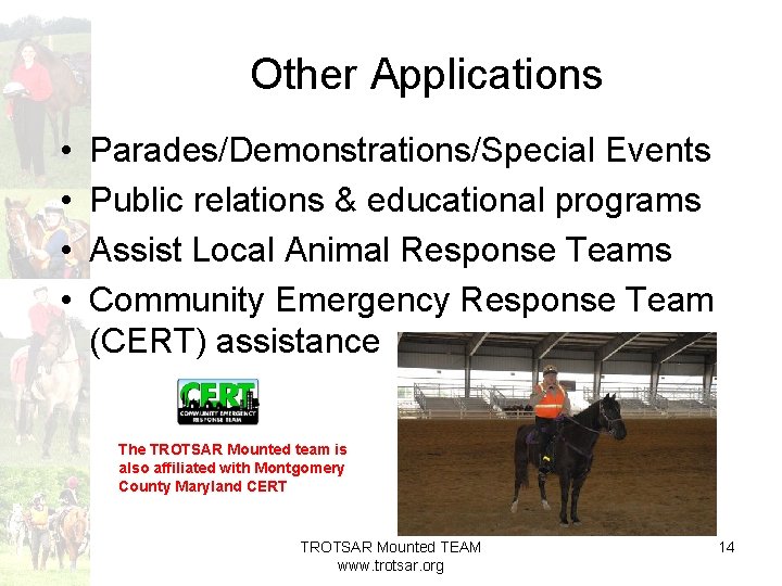 Other Applications • • Parades/Demonstrations/Special Events Public relations & educational programs Assist Local Animal