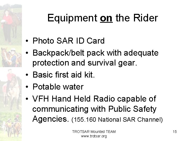 Equipment on the Rider • Photo SAR ID Card • Backpack/belt pack with adequate