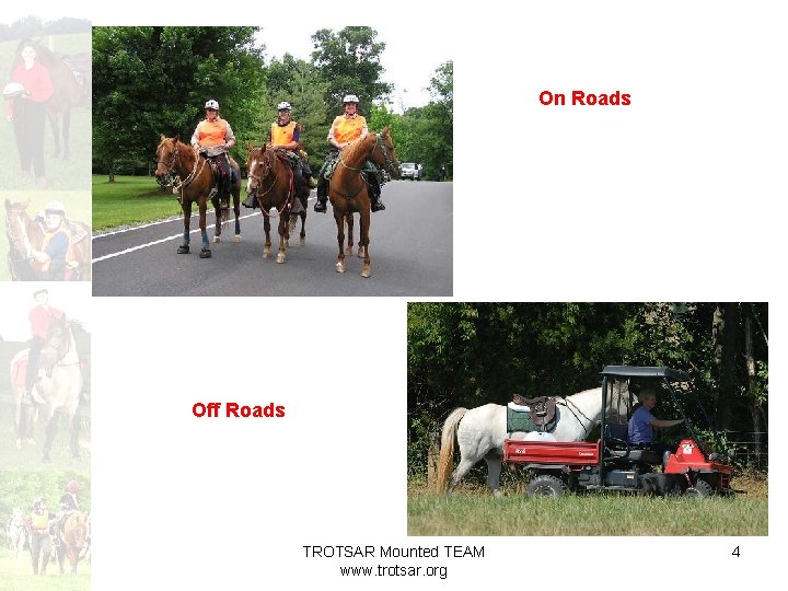 On Roads Off Roads TROTSAR Mounted TEAM www. trotsar. org 4 