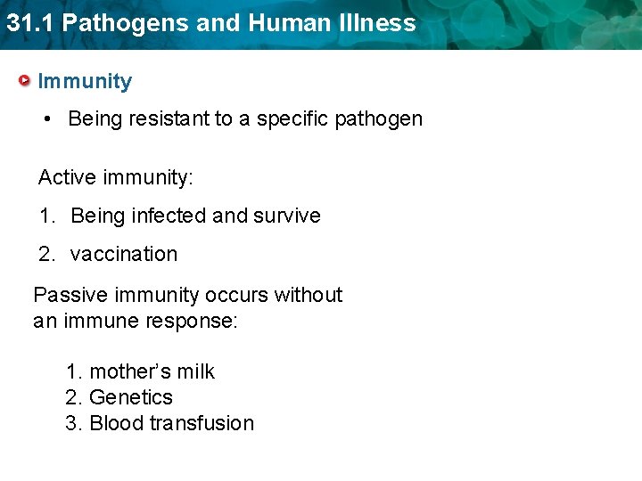 31. 1 Pathogens and Human Illness Immunity • Being resistant to a specific pathogen