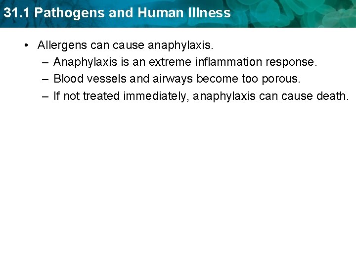 31. 1 Pathogens and Human Illness • Allergens can cause anaphylaxis. – Anaphylaxis is