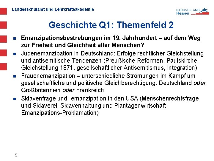 Landesschulamt und Lehrkräfteakademie Geschichte Q 1: Themenfeld 2 n n 9 Emanzipationsbestrebungen im 19.