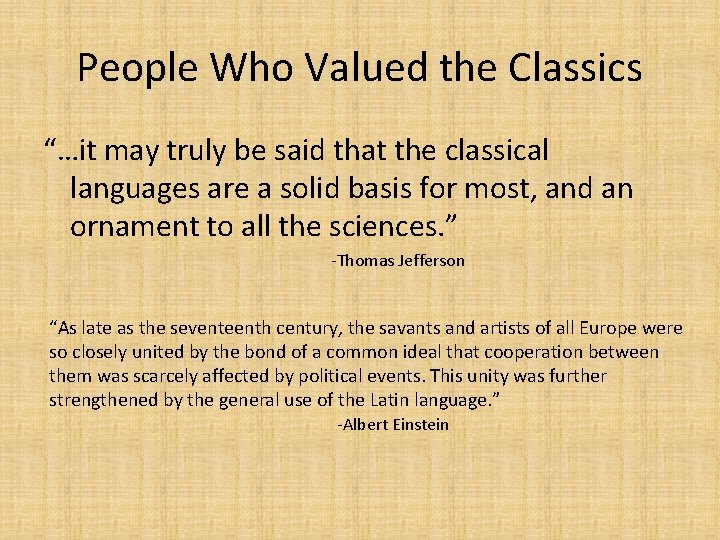 People Who Valued the Classics “…it may truly be said that the classical languages