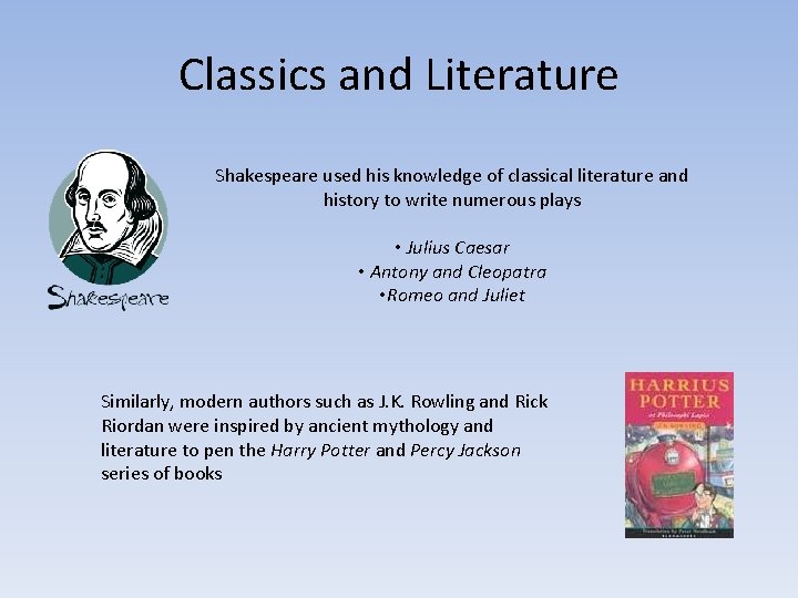 Classics and Literature Shakespeare used his knowledge of classical literature and history to write