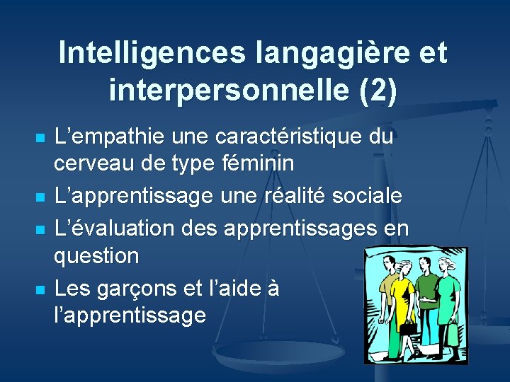 Intelligences langagière et interpersonnelle (2) n n L’empathie une caractéristique du cerveau de type