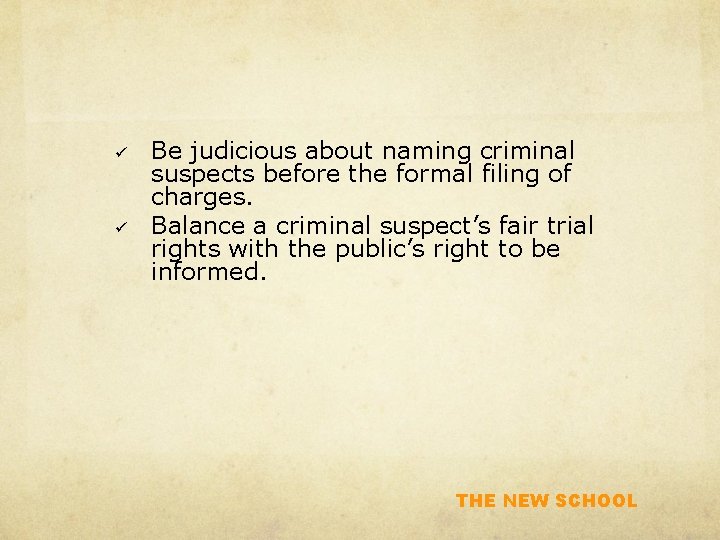 ü ü Be judicious about naming criminal suspects before the formal filing of charges.