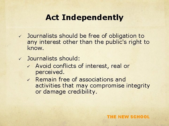 Act Independently ü Journalists should be free of obligation to any interest other than