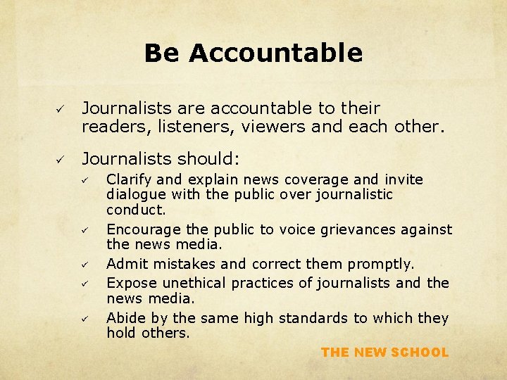 Be Accountable ü Journalists are accountable to their readers, listeners, viewers and each other.