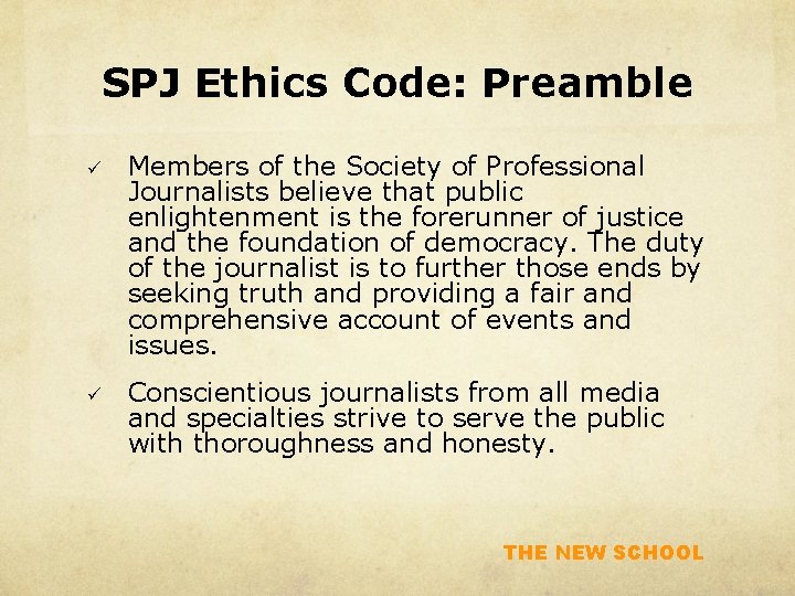 SPJ Ethics Code: Preamble ü Members of the Society of Professional Journalists believe that