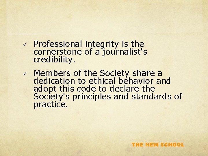 ü ü Professional integrity is the cornerstone of a journalist's credibility. Members of the