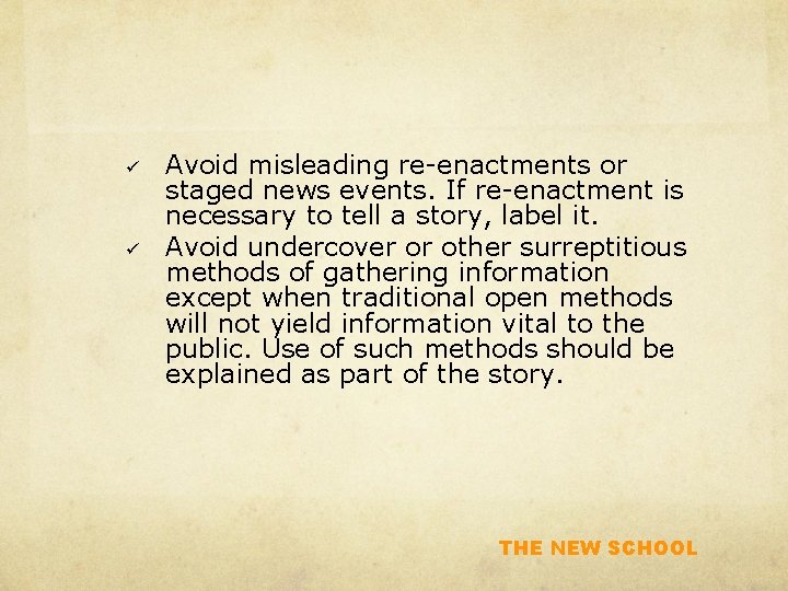 ü ü Avoid misleading re-enactments or staged news events. If re-enactment is necessary to