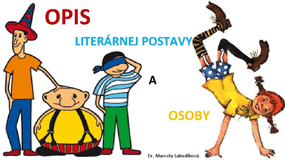 OPIS LITERÁRNEJ POSTAVY A OSOBY Dr. Marcela Labudíková 