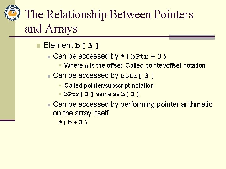 The Relationship Between Pointers and Arrays n Element b[ 3 ] n Can be