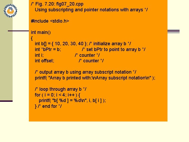 /* Fig. 7. 20: fig 07_20. cpp Using subscripting and pointer notations with arrays