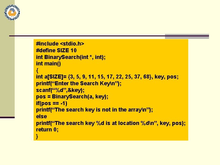 #include <stdio. h> #define SIZE 10 int Binary. Search(int *, int); int main() {