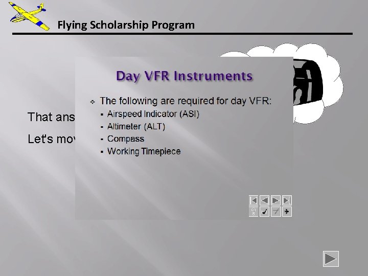 Flying Scholarship Program That answer is correct. Let's move on. . . 