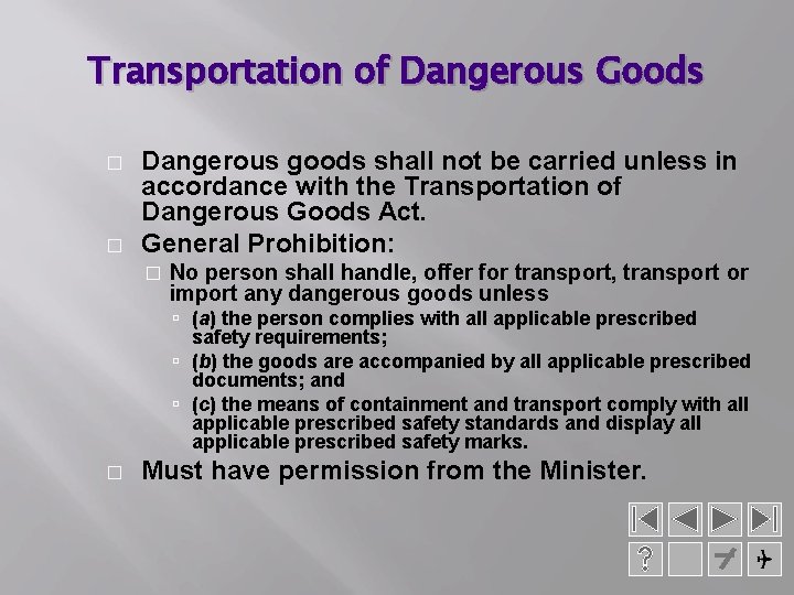 Transportation of Dangerous Goods � � Dangerous goods shall not be carried unless in