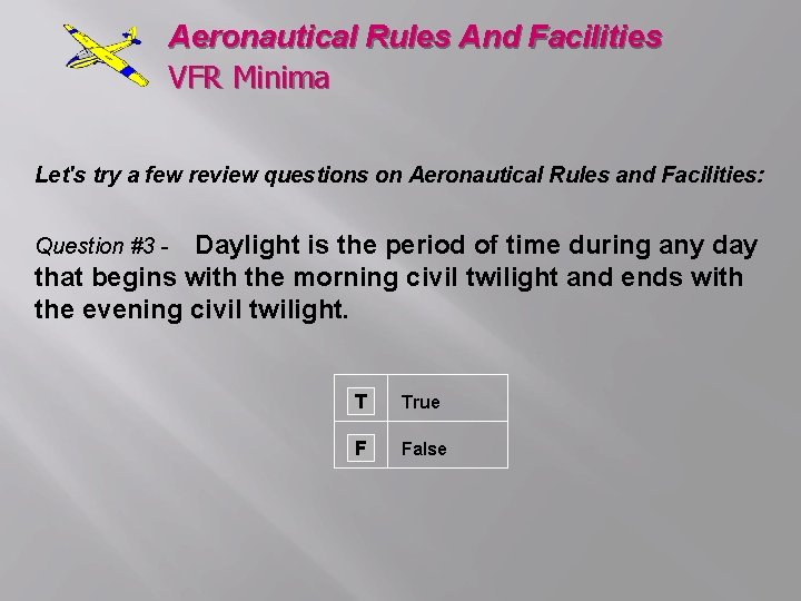 Aeronautical Rules And Facilities VFR Minima Let's try a few review questions on Aeronautical