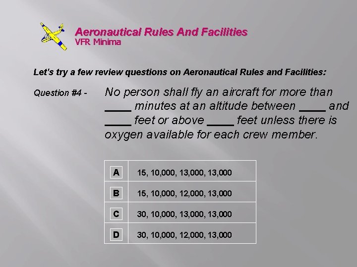 Aeronautical Rules And Facilities VFR Minima Let's try a few review questions on Aeronautical