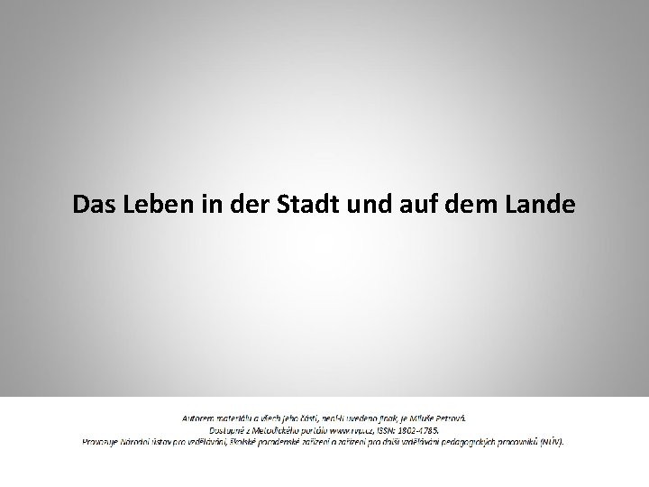 Das Leben in der Stadt und auf dem Lande 